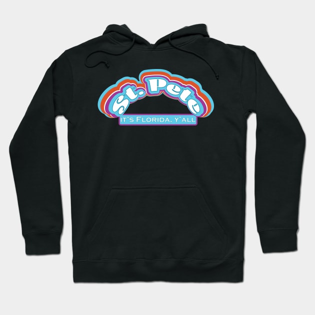 St. Pete, It's Florida Y'all Hoodie by cricky